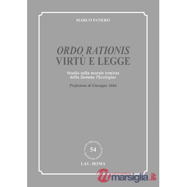 «Ordo rationis» virtù e legge. Studio sulla morale tomista della «Summa theologiae»