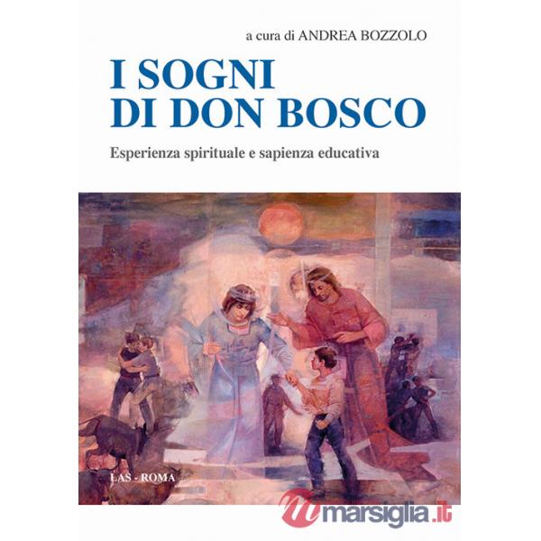 Sogni di don Bosco. Esperienza spirituale e sapienza educativa (I)