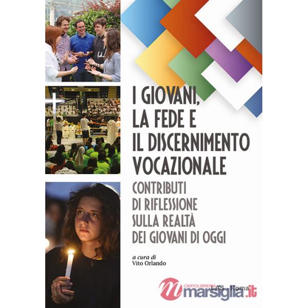 Giovani, la fede e il discernimento vocazionale. Contributi di riflessione sulla realtà dei giovani di oggi (I)