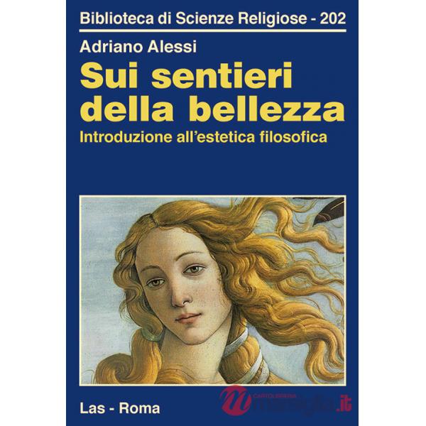 Sui sentieri della bellezza. Introduzione all'estetica filosofica