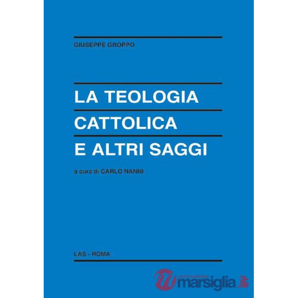 Teologia cattolica e altri saggi (La)