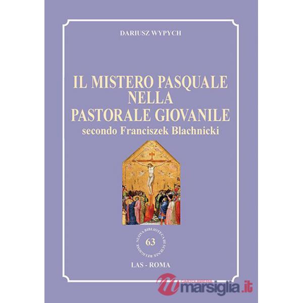 Mistero pasquale nella Pastorale giovanile secondo Franciszek Blachnicki (Il)