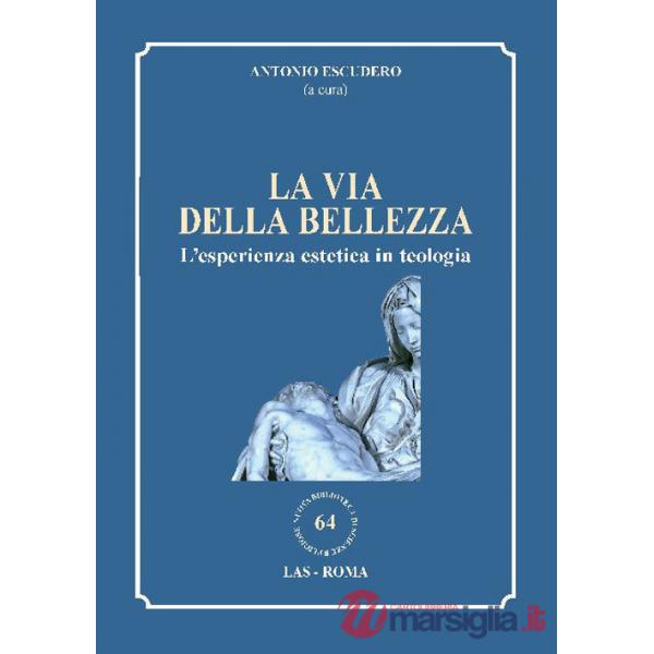 Via della bellezza. L'esperienza estetica in teologia (La)