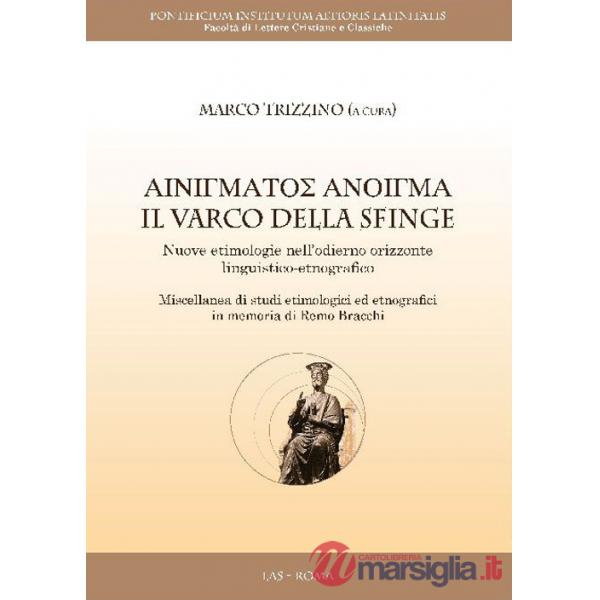 Varco della sfinge. Nuove etimologie nell'odierno orizzonte linguistico-etnografico (Il)