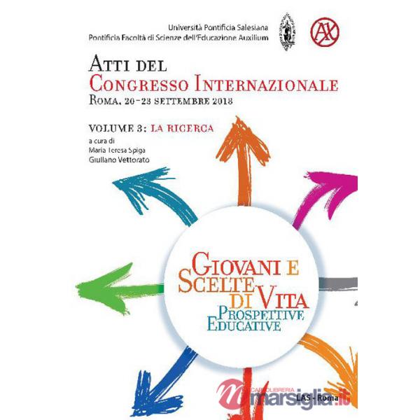 Giovani e scelte di vita. Prospettive educative. Atti del Congresso Internazionale (Roma, 20-23 Settembre 2018). Vol. 3: La rice