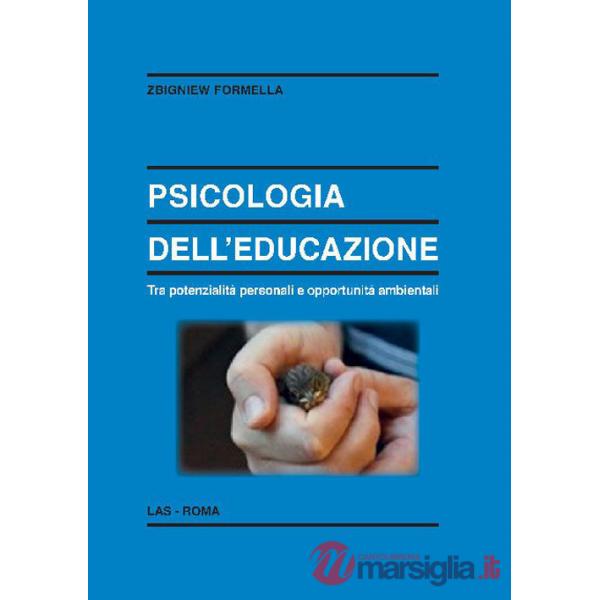Psicologia dell'educazione. Tra potenzialità personali e opportunità ambientali