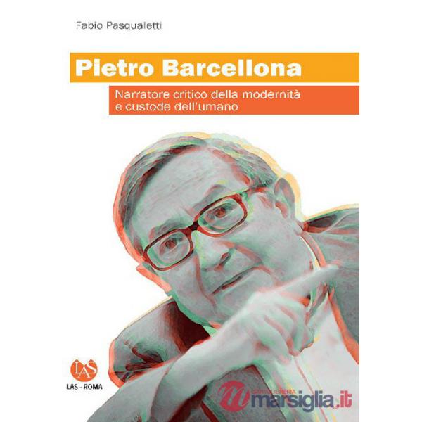 Pietro Barcellona. Narratore critico della modernità e custode dell'umano