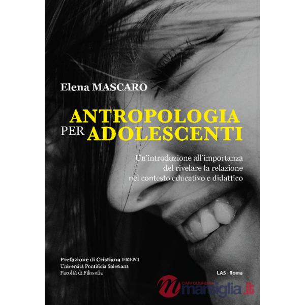 Antropologia per adolescenti. Un'introduzione all'importanza del rivelare la relazione nel contesto educativo e didattico