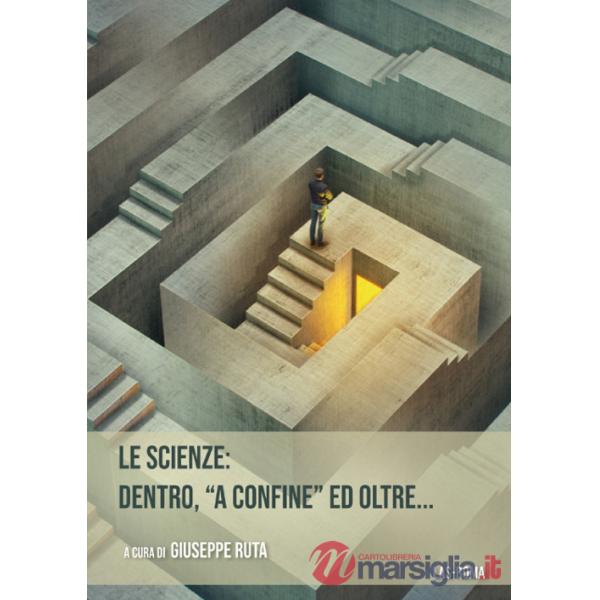 Scienze: dentro, «a confine» ed oltre... (Le)