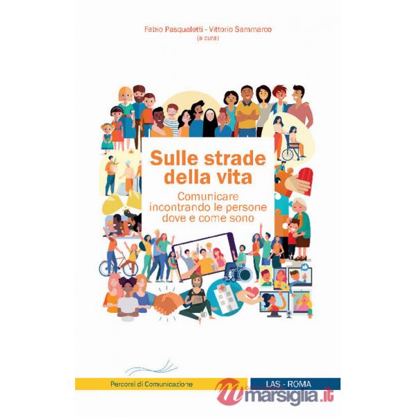 Sulle strade della vita. Comunicare incontrando le persone dove e come sono