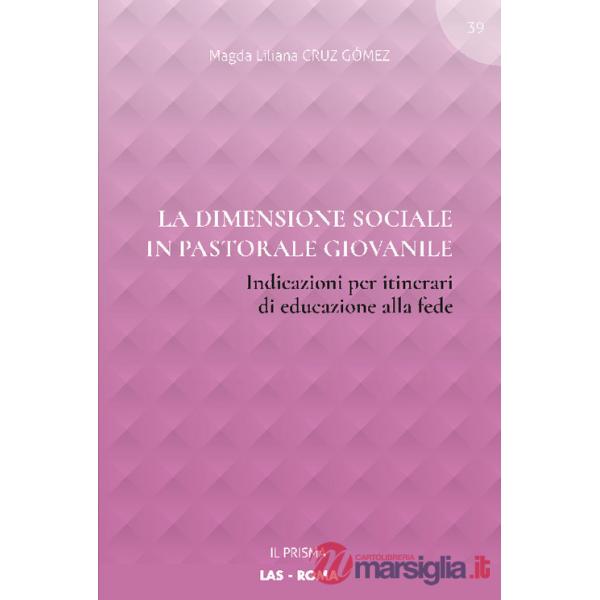 Dimensione sociale in pastorale giovanile. Indicazioni per itinerari di educazione alla fede (La)