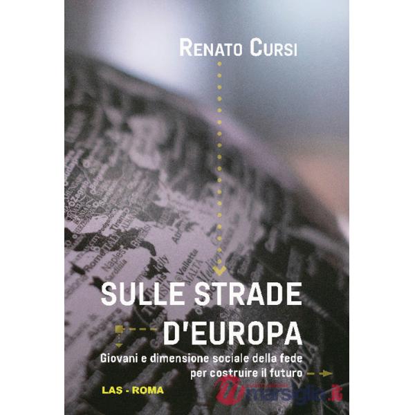Sulle strade d'Europa. Giovani e dimensione sociale della fede per costruire il futuro