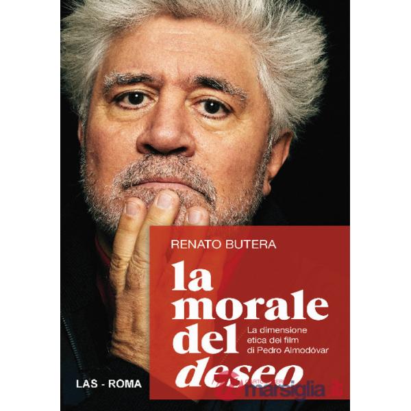 Morale del deseo. La dimensione etica dei film di Pedro Almodovar (La)