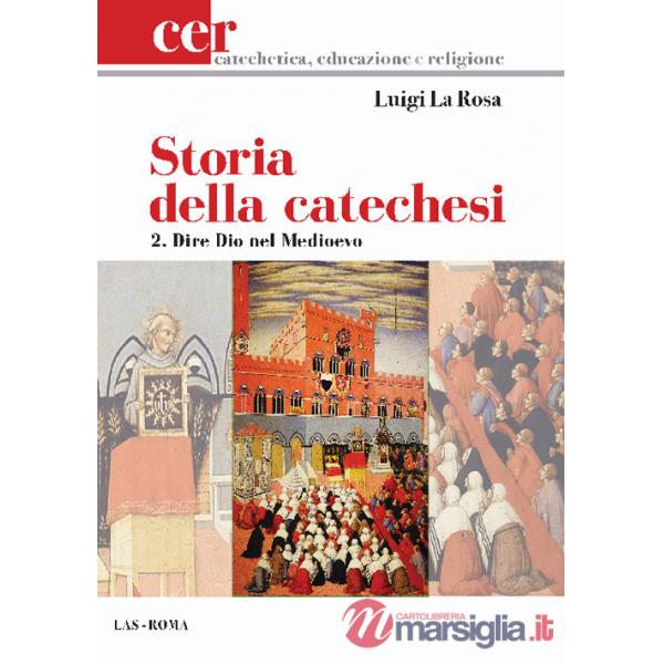 Storia della catechesi. Vol. 2: Dire Dio nel Medioevo
