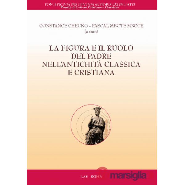 Figura e il ruolo del padre nell'antichità classica e cristiana (La)