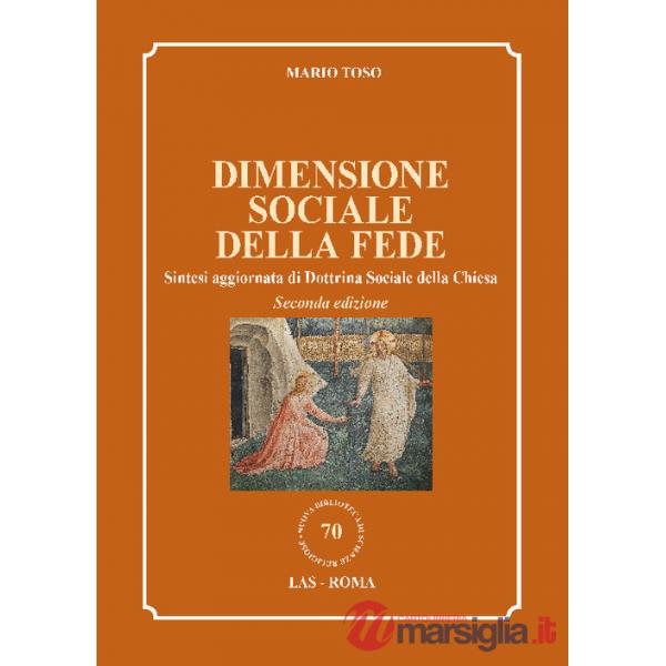 Dimensione sociale della fede. Sintesi aggiornata di Dottrina Sociale della Chiesa