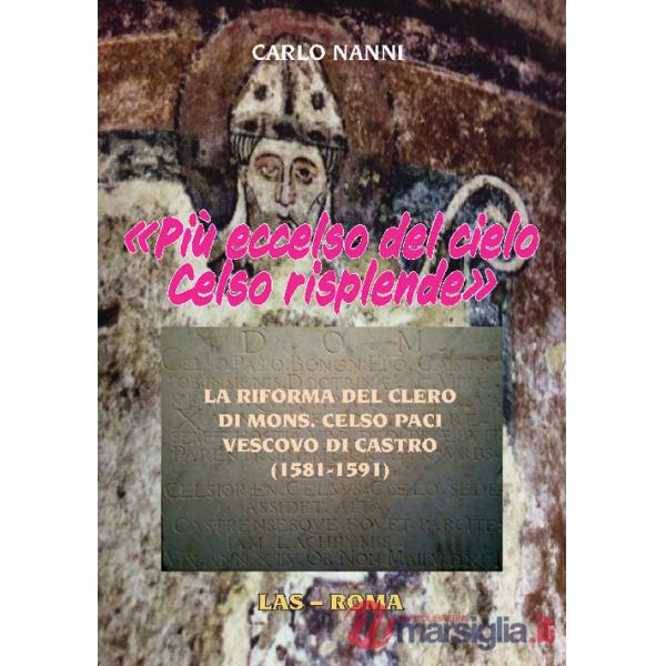 «Più eccelso del cielo Celso risplende». La riforma del clero di Mons. Celso Paci vescovo di Castro (1581-1591)