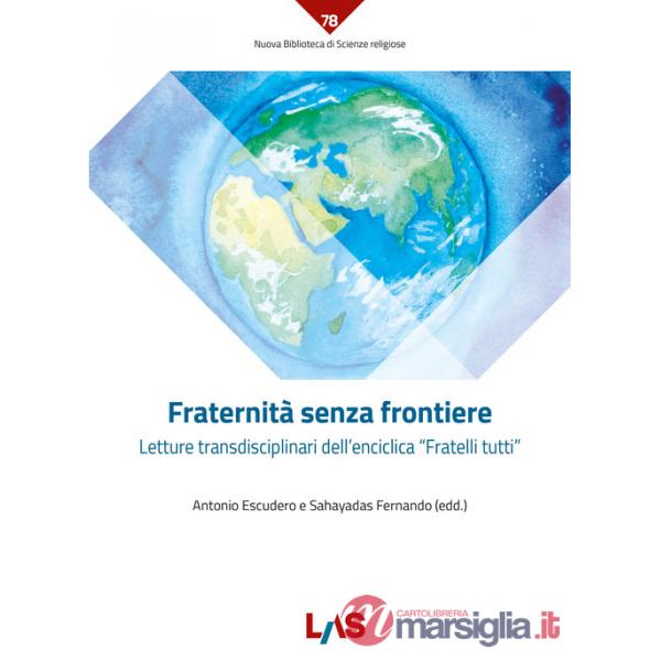 Fraternità senza frontiere. Letture transdisciplinari dell'enciclica «Fratelli tutti»