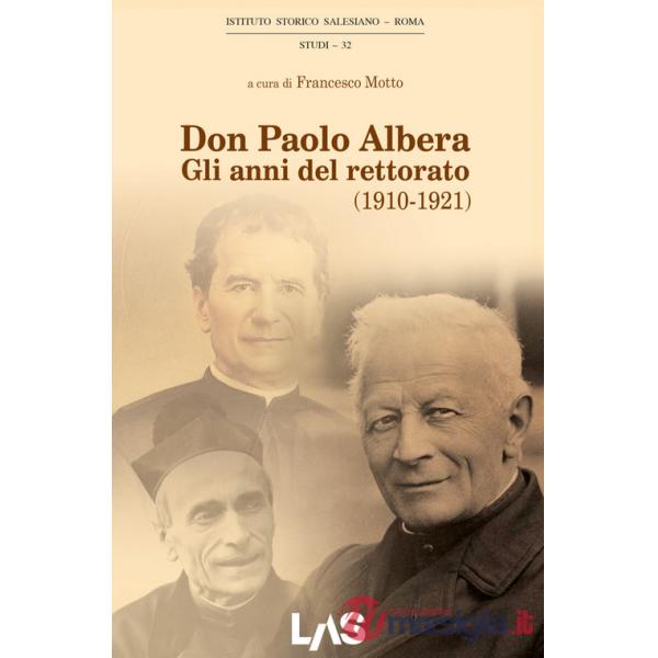 Don Paolo Albera. Gli anni del rettorato (1910-1921)