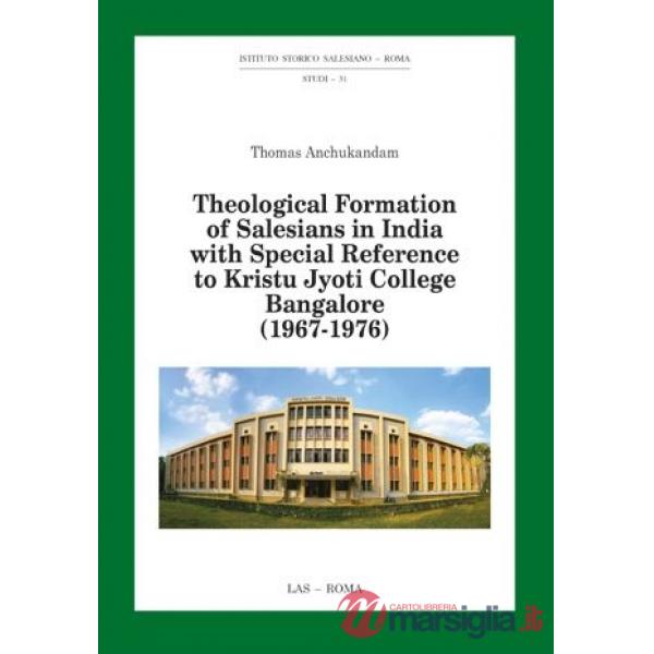 Theological formation of salesians in India with special reference to Kristu Jyoti College Bangalore (1967-1976)