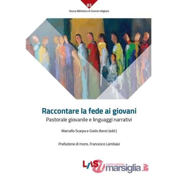 Raccontare la fede ai giovani. Pastorale giovanile e linguaggi narrativi