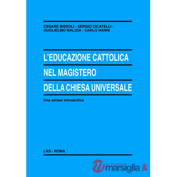Educazione cattolica nel magistero della Chiesa universale (L')