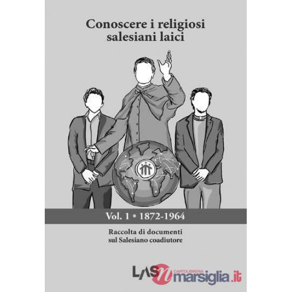 Conoscere i religiosi salesiani laici. Raccolta di documenti sul Salesiano coadiutore
