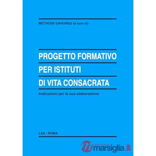 Progetto formativo per istituti di vita consacrata. Indicazioni per la sua elaborazione