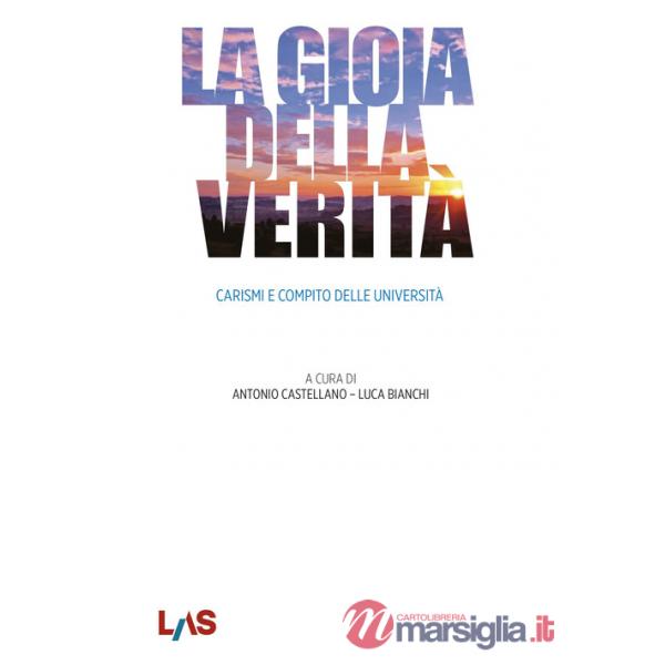 Gioia della verità. Carismi e compito delle università (La)