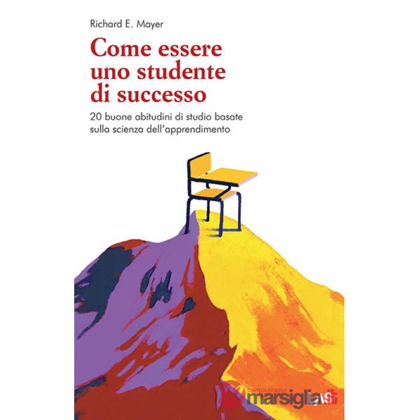 Come essere uno studente di successo. 20 buone abitudini di studio basate sulla scienza dell'apprendimento