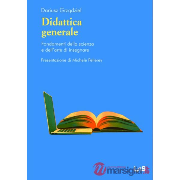 Didattica generale. Fondamenti della scienza e dell'arte di insegnare