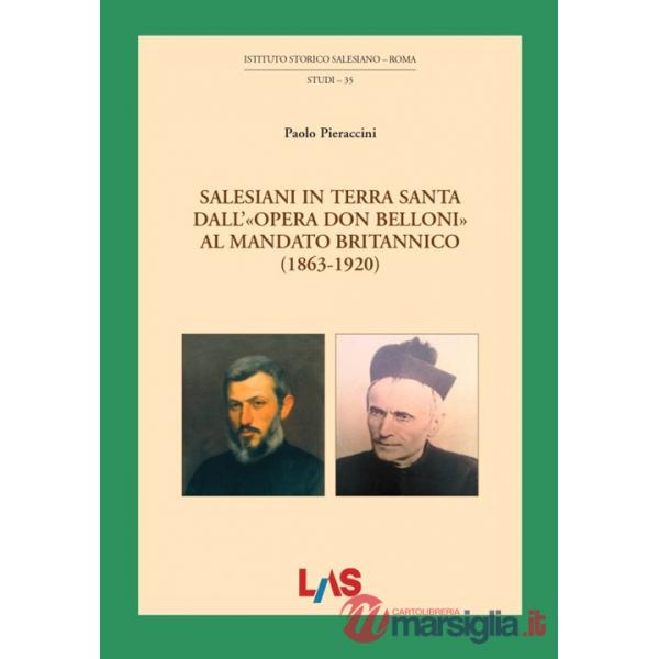Salesiani in Terra Santa dall'«opera Don Belloni» al mandato britannico (1863-1920)