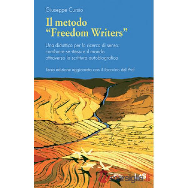 Metodo «Freedom writers». Una didattica per la ricerca di senso: cambiare se stessi e il mondo attraverso la scrittura (Il)