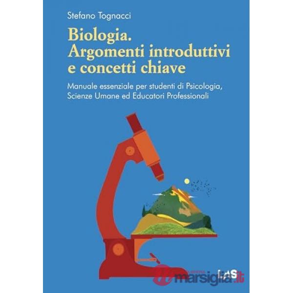 Biologia. Argomenti introduttivi e concetti chiave