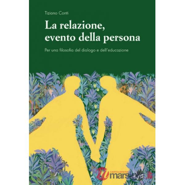 Relazione, evento della persona. Per una filosofia del dialogo e dell'educazione (La)