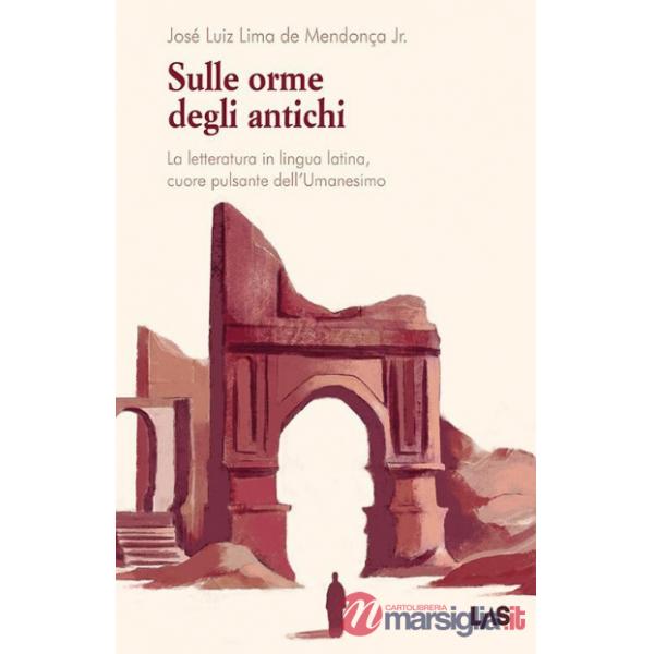 Sulle orme degli antichi. La letteratura in lingua latina, cuore pulsante dell'Umanesimo