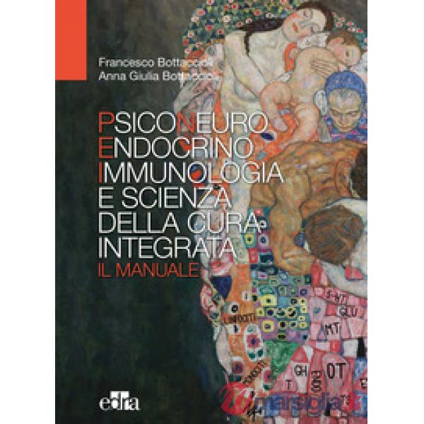 Psiconeuroendocrinoimmunologia e scienza della cura integrata. Il manuale