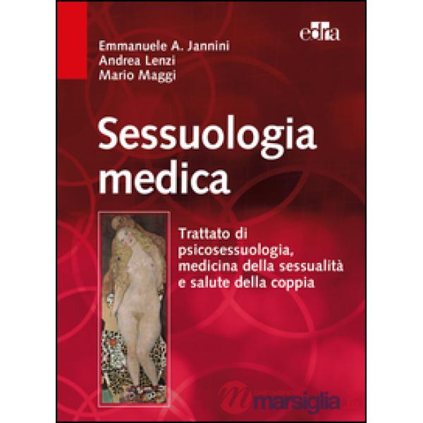 Sessuologia medica. Trattato di psicosessuologia, medicina della sessualità e salute della coppia