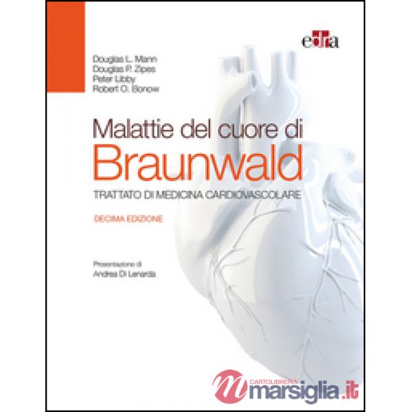 Malattie del cuore di Braunwald. Trattato di medicina cardiovascolare