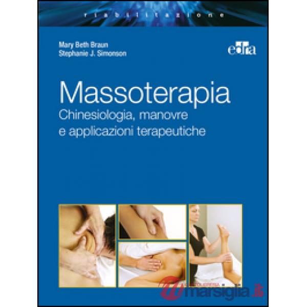 Massoterapia. Chinesiologia, manovre e applicazioni terapeutiche