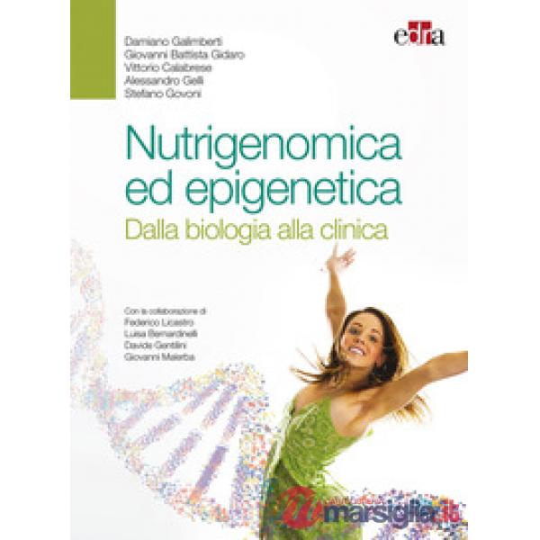 Nutrigenomica ed epigenetica. Dalla biologia alla clinica