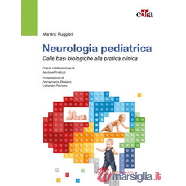 Neurologia pediatrica. Dalle basi biologiche alla pratica clinica