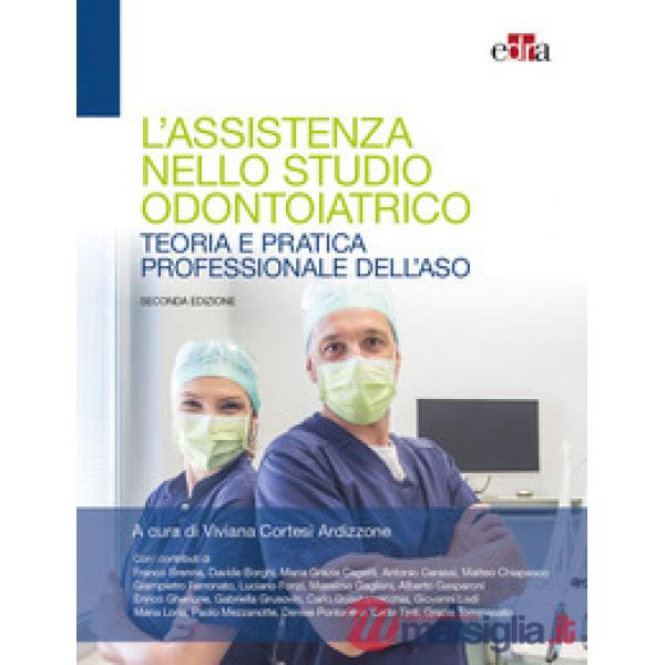 L'assistenza nello studio odontoiatrico. Teoria e pratica professionale dell'ASO
