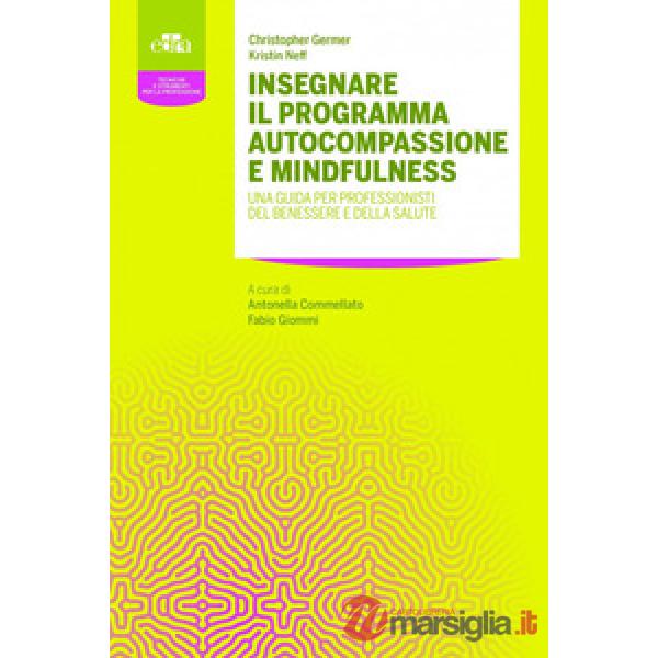 Insegnare il programma autocompassione e mindfulness. Una guida per professionisti del benessere e della salute