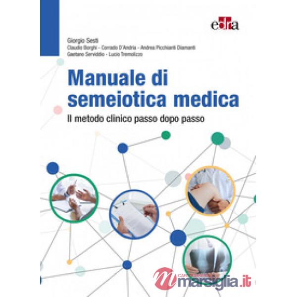 Manuale di semeiotica medica. Il metodo clinico passo dopo passo