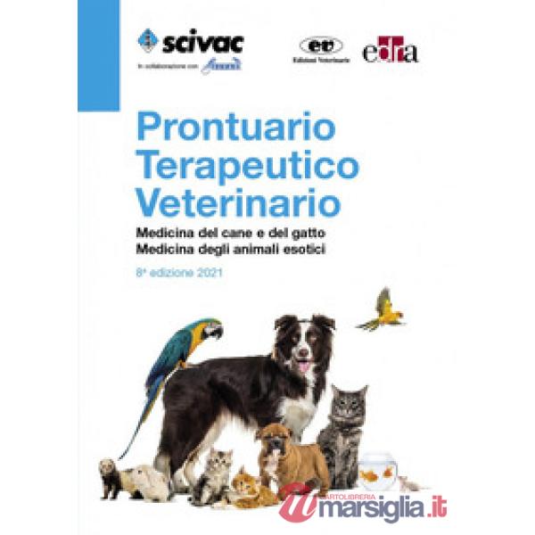 Prontuario terapeutico veterinario. Medicina del cane e del gatto. Medicina degli animali esotici