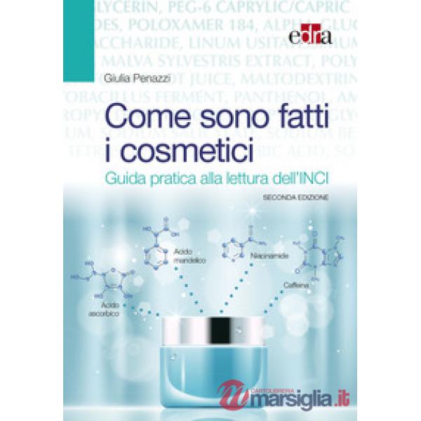 Come sono fatti i cosmetici. Guida pratica alla lettura dell'INCI