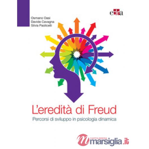 L'eredità di Freud. Percorsi di sviluppo in psicologia dinamica