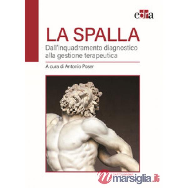 La spalla. Dall'inquadramento diagnostico alla gestione terapeutica