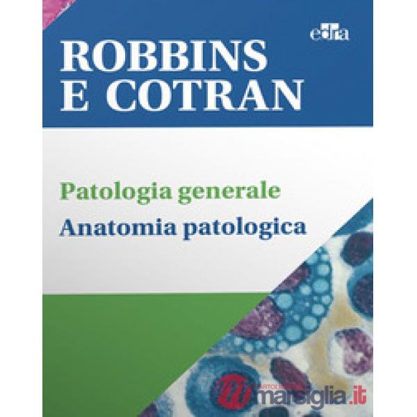 Robbins e Cotran. Le basi patologiche delle malattie-Test di autovalutazione-Klatt-Atlante di anatomia patologica